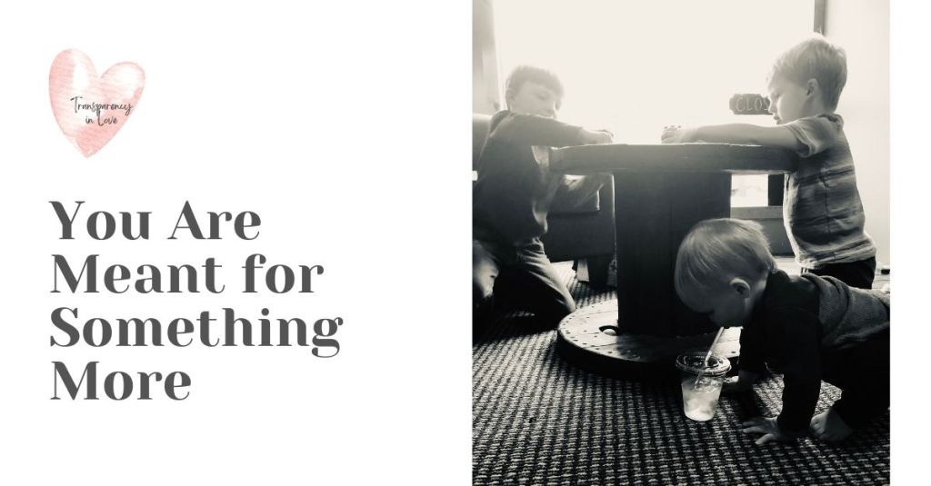 You Are Meant for Something More!